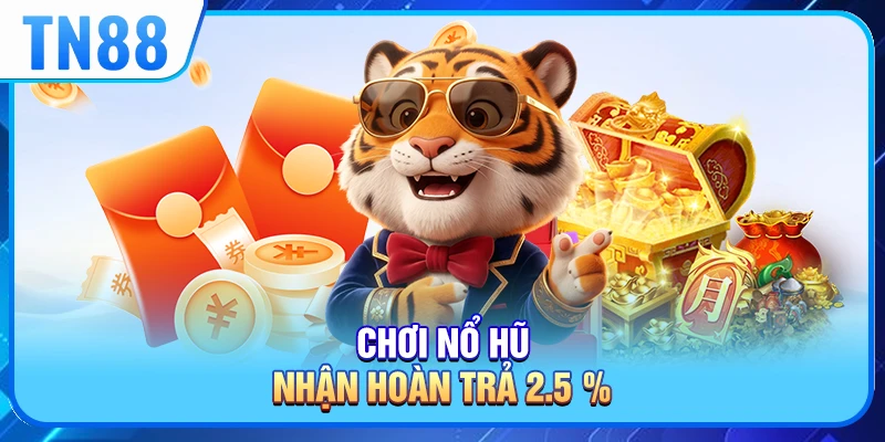 TN88 5 Tn88 nổ hũ hoàn trả 2.5% cho người chơi